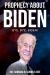 Prophecy about Biden : Bye, Bye, Biden