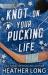 Knot on Your Pucking Life