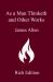 As a Man Thinketh and Other Works : Rich Edition