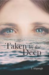 Taken by the Deep : And Other Stories