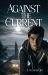 Against the Current Against the Current
