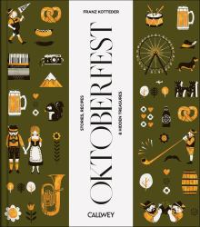 Be a Guest at the Oktoberfest : Stories, Recipes, and Hidden Treasures