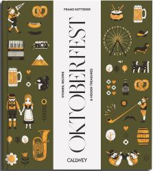 Be a Guest at the Oktoberfest : Stories, Recipes and Hidden Treasures