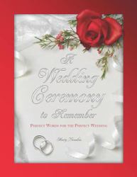 A Wedding Ceremony to Remember : Perfect Words for the Perfect Wedding