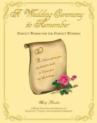 A Wedding to Remember : Perfect Words for the Perfect Wedding