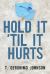 Hold It 'Til It Hurts Hold It 'Til It Hurts