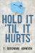 Hold It 'Til It Hurts Hold It 'Til It Hurts