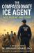 The Compassionate Ice Agent : Past, Present, and Future