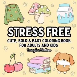 Stress Free : Cute, Bold & Easy Coloring Book for Adults & Kids