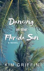 Dancing in the Florida Sun : A Novel