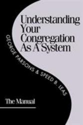 Understanding Your Congregation As a System : The Manual