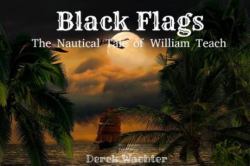 Black Flags : The Nautical Tale of William Teach