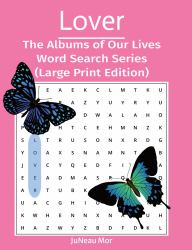Lover : The Albums of Our Lives Word Search Series (Large Print Edition)