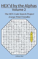 HEX'd by the Alphas Volume 2 : The HEX Code Search Project (Large Print Friendly)