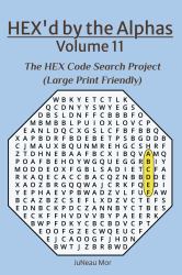 HEX'd by the Alphas Volume 11 : The HEX Code Search Project (Large Print Friendly)