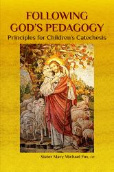 Following God's Pedagogy : Principles for Children's Catechesis