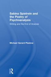 Sabina Spielrein and the Poetry of Psychoanalysis