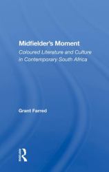 Midfielder's Moment : Coloured Literature and Culture in Contemporary South Africa