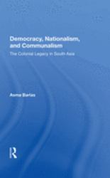 Democracy, Nationalism, and Communalism : The Colonial Legacy in South Asia