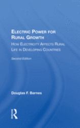 Electric Power for Rural Growth : How Electricity Affects Rural Life in Developing Countries