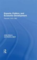Exports, Politics, and Economic Development : Pakistan, 1970-1982