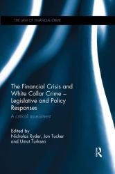 The Financial Crisis and White Collar Crime - Legislative and Policy Responses : A Critical Assessment