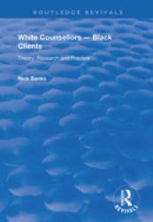 White Counsellors - Black Clients : Theory, Research and Practice