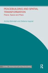 Peacebuilding and Spatial Transformation : Peace, Space and Place