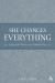 She Changes Everything: Seeking the Divine on a Feminist Path : Seeking the Divine on a Feminist Path She Changes Everything: Seeking the Divine on a Feminist Path : Seeking the Divine on a Feminist Path