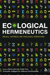 Ecological Hermeneutics : Biblical, Historical and Theological Perspectives