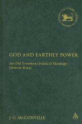 God and Earthly Power: an Old Testament Political Theology : An Old Testament Political Theology