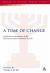 A Time of Change : Judah and Its Neighbours in the Persian and Early Hellenistic Periods A Time of Change : Judah and Its Neighbours in the Persian and Early Hellenistic Periods