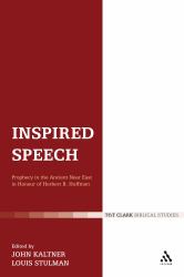 Inspired Speech : Prophecy in the Ancient near East Essays in Honor of Herbert B. Huffmon