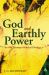 God and Earthly Power : An Old Testament Political Theology God and Earthly Power : An Old Testament Political Theology