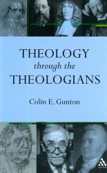 Theology Through the Theologians : Selected Essays 1972-1995