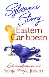 Sylvan's Story - Eastern Caribbean : A Silvering Years Erotic Novel