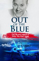 Out of the Blue : The Life and Legend of Kirby Sky King Grant