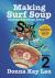 Making Surf Soup : :a Chinese American Story of Donna Kay Lau TV Animator, Author, and Illustrator Volume 2