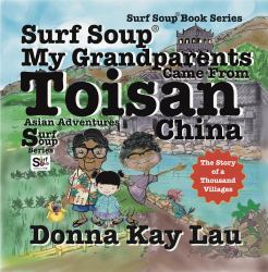 My Grandparents Came from Toisan China : The Story of a Thousand Villages