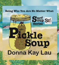 Pickle Soup : Being Who You Are No Matter What