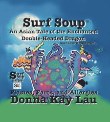 Surf Soup an Asian Tale of the Enchanted Double-Headed Dragon : Flames, Farts, and Allergies