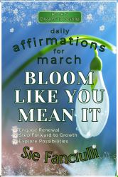 Bloom Like You Mean It : Daily Affirmations for March