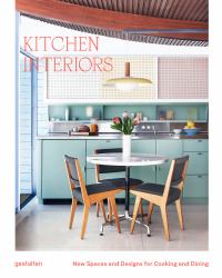 Kitchen Interiors : New Designs and Interior for Cooking and Dining