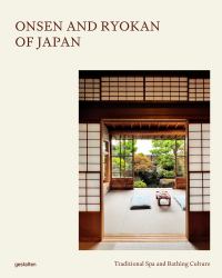Onsen and Ryokan of Japan : Traditional Spa and Bathing Culture