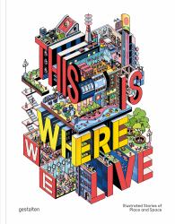 This Is Where We Live : Illustrated Stories of Place and Space