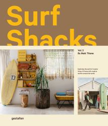Surf Shacks Vol. 3 : Exploring the Spirit of Coastal Living. at Home with Creative Surfers Around the World