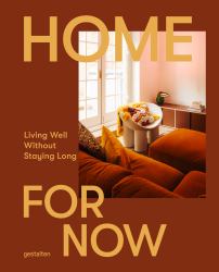 Home for Now : Living Well Without Staying Long