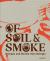 Of Soil and Smoke : Recipes and Stories from Georgia