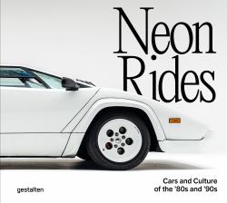 Neon Rides : Cars and Culture of the '80s And '90s
