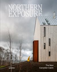 Northern Exposure : The New Canadian Cabin